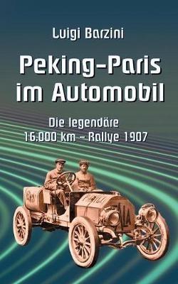 Peking - Paris im Automobil: Die legendäre 16.000 km - Rallye 1907 - Luigi Barzini - cover