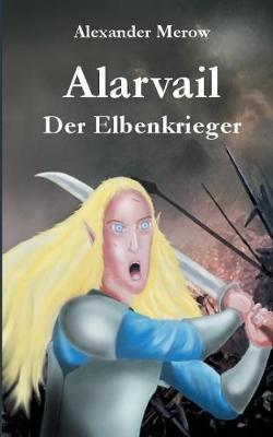 Alarvail: Der Elbenkrieger - Alexander Merow - cover