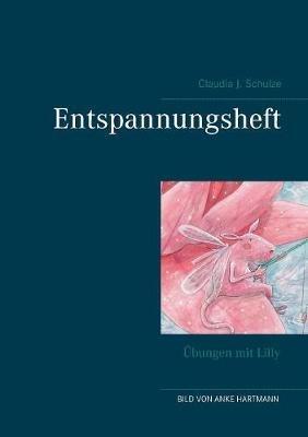 Entspannungsheft: Übungen mit Lilly - Claudia J Schulze,Anke Hartmann - cover