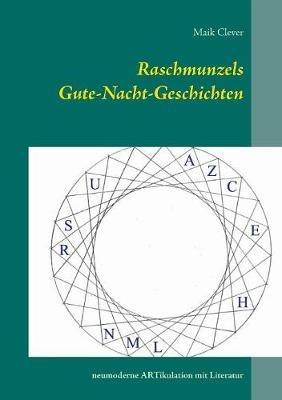 Raschmunzels Gute-Nacht-Geschichten: Neumoderne Artikulation mit Literatur - Maik Clever - cover