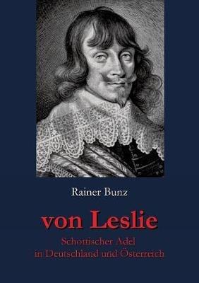 Von Leslie: Schottischer Adel in Deutschland und Österreich - Rainer Bunz - cover
