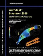 Autodesk Inventor 2018 - Belastungsanalyse (FEM): Viele praktische Übungen am Konstruktionsobjekt Radlader
