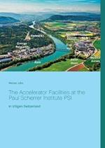 The Accelerator Facilities at the Paul Scherrer Institute PSI