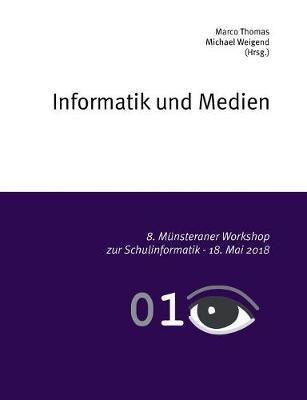 Informatik und Medien: 8. Münsteraner Workshop zur Schulinformatik - cover