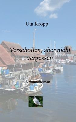 Verschollen, aber nicht vergessen - Uta Kropp - cover