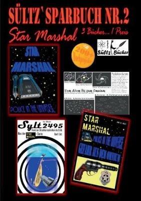 Sültz' Sparbuch Nr.2 - Weltraum-Polizei - Star Marshal - Police in the Universe - Gefahr aus dem Omnium - Texitron-Strahlen bedrohen die Erde - Renate Sültz,Uwe H Sültz - cover