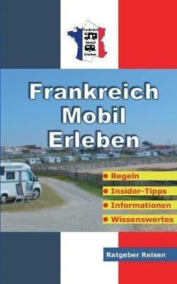 Frankreich-Mobil-Erleben: Reise-Ratgeber für mobile Urlauber - Claus Schöttle - cover
