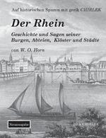 Der Rhein. Geschichte und Sagen seiner Burgen, Abteien, Klöster und Städte