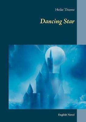 Dancing Star: English Novel - Heike Thieme - cover