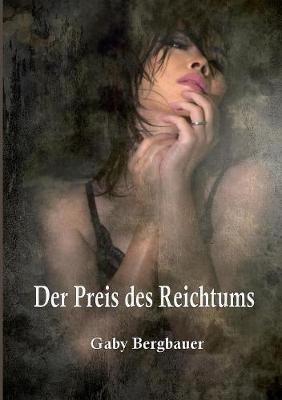 Der Preis des Reichtums - Gaby Bergbauer - cover
