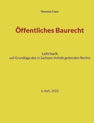 Öffentliches Baurecht: Handbuch für Studium und Praxis in Sachsen-Anhalt - Thorsten Franz - cover