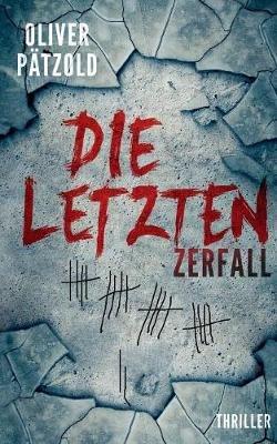 Die Letzten: Zerfall - Oliver Pätzold - cover