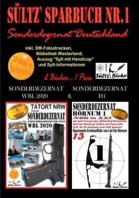 Sültz' Sparbuch Nr.1 - SONDERDEZERNAT DEUTSCHLAND - Sonderdezernat Sylt Hörnum H1 & Tatort NRW - Werne, Bergkamen/Rünthe und Lünen - Sonderdezernat WBL 2020 - Renate Sültz,Uwe H Sültz - cover