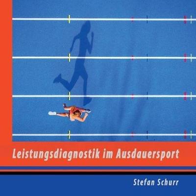 Leistungsdiagnostik im Ausdauersport - Stefan Schurr - cover