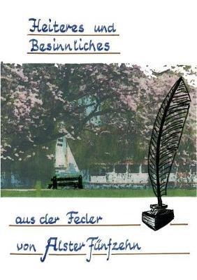 Heiteres und Besinnliches aus der Feder von "Alster Fünfzehn" - cover