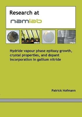 Hydride vapour phase epitaxy growth, crystal properties and dopant incorporation in gallium nitride - Patrick Hofmann - cover