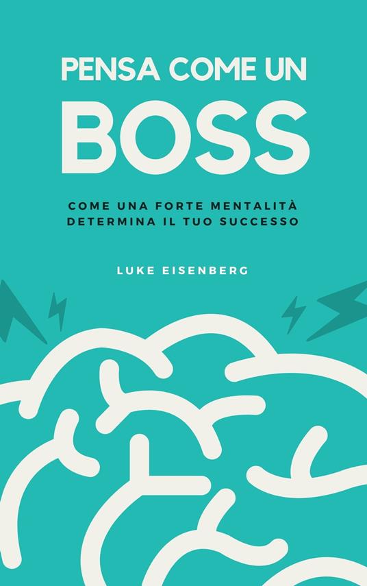Pensa Come Un Boss - Luke Eisenberg - ebook