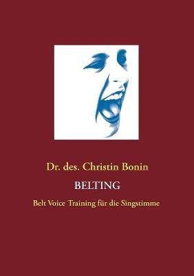 Belting: Belt Voice Training für die Singstimme - Christin Bonin - cover