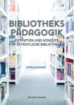 Bibliothekspädagogik: Definition und Konzept für öffentliche Bibliotheken