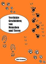 Verrückte Geschichten,von Menschen und Tieren