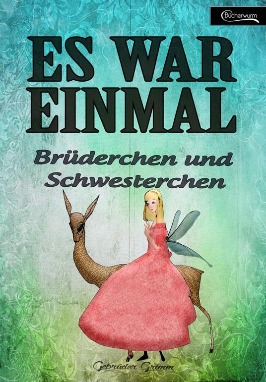 Es war einmal - Brüderchen und Schwesterchen - Gebrüder Grimm - ebook