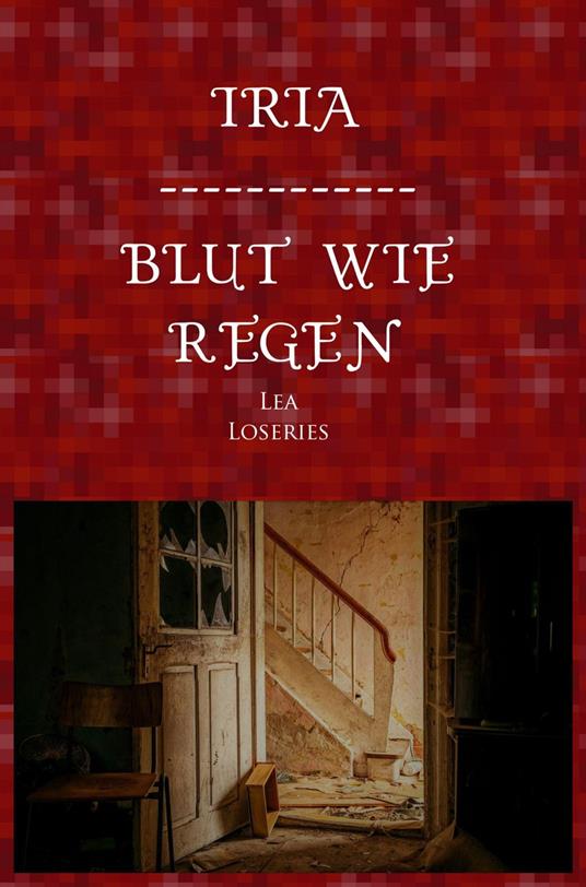 Iria - Blut wie Regen - Lea Loseries - ebook