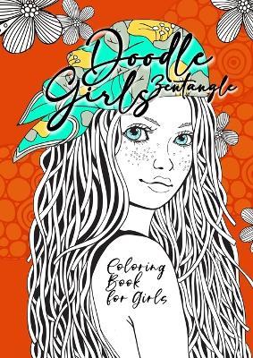 Doodle Zentangle Girls Coloring Book for Girls: zentangle Coloring Book for girls age 10 up Girls Coloring Book zentangle - Girl Portraits Coloring Book for Teenagers - Monsoon Publishing - cover