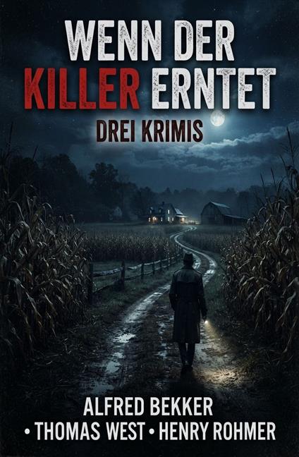 Wenn der Killer erntet: Drei Krimis