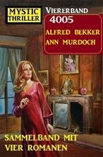 Mystic Thriller Viererband 4005 - Sammelband mit vier Romanen