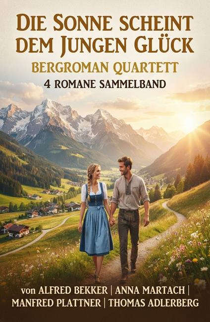 Die Sonne scheint dem jungen Glück: Bergroman Quartett 4 Romane Sammelband