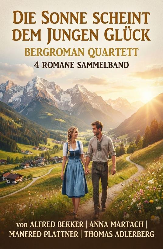 Die Sonne scheint dem jungen Glück: Bergroman Quartett 4 Romane Sammelband