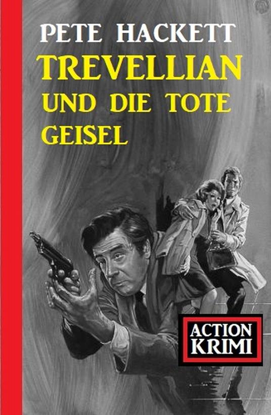 Trevellian und die tote Geisel: Action Krimi