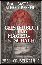 Geisterblut und Magier-Schach: Zwei Gruselkrimis