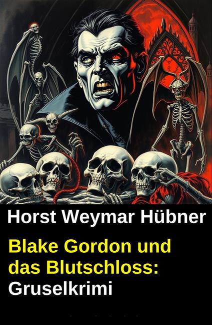 Blake Gordon und das Blutschloss: Gruselkrimi - Horst Weymar Hübner - ebook