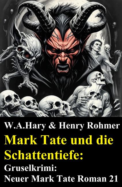 Mark Tate und die Schattentiefe: Gruselkrimi: Neuer Mark Tate Roman 21