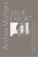 Valie Export: Archive Matters. To read and to show documents