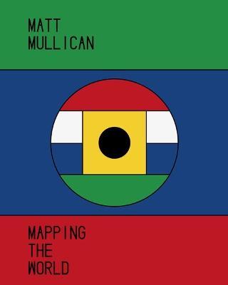 Matt Mullican: Mapping the World - cover
