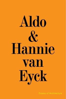 Aldo & Hannie van Eyck. Excess of Architecture: EWC 231 - cover