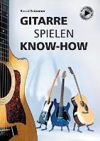 Gitarre spielen Know-how: Alles Wichtige klar und kompakt. Video und Audio kostenlos zum Download. - Bernd Brümmer - cover