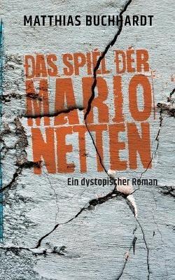 Das Spiel der Marionetten: Ein dystopischer Roman - Matthias Buchhardt - cover