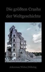 Die größten Crashs der Weltgeschichte: Ein Blick auf die Krisen der Finanzwirtschaft von den Medici bis zu Wirecard