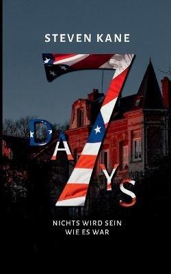 7 Days: Nichts wird sein wie es war - Steven Kane - cover
