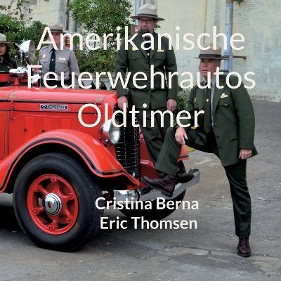 Amerikanische Feuerwehrautos Oldtimer - Cristina Berna,Eric Thomsen - cover