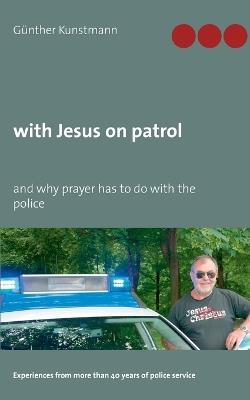 with Jesus on patrol: and why prayer has to do with the police - Günther Kunstmann - cover