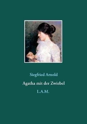 Agatha mit der Zwiebel - Siegfried Arnold - cover