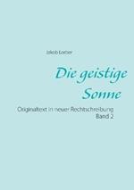 Die geistige Sonne Band 2: Originaltext in neuer Rechtschreibung
