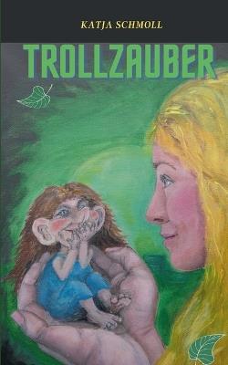 Trollzauber - Katja Schmoll - cover