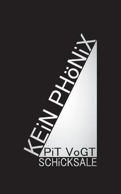 Kein Phönix: Schicksale - Pit Vogt - cover