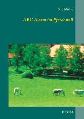 ABC Alarm im Pferdestall: E F G H - Susi Muller - cover