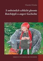 S unheimlich schlächt gluunte Rotchäppli u angeri Gschichte